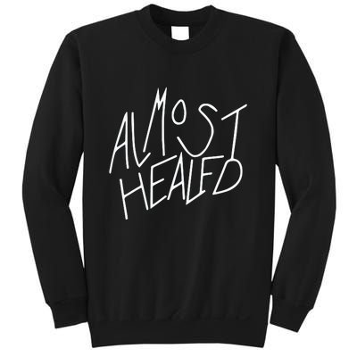 Almost Healed Sweatshirt