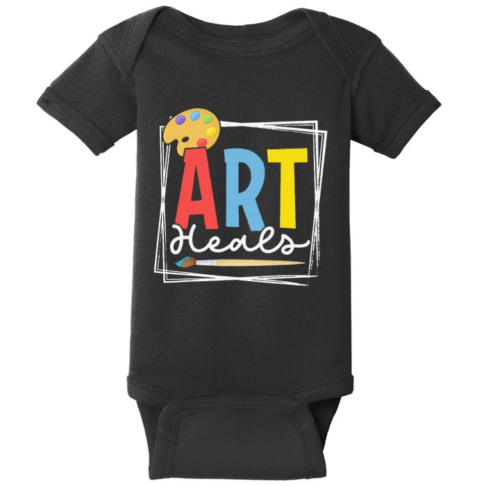 Art Heals Artist Stress Relief Artsy Art Lover Teacher Baby Bodysuit