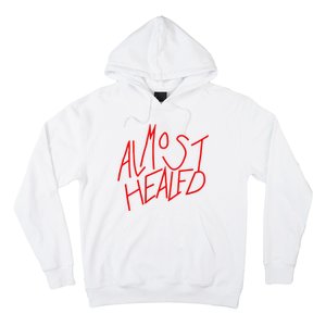 Almost Healed Hoodie