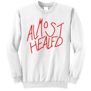 Almost Healed Sweatshirt