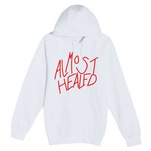 Almost Healed Premium Pullover Hoodie