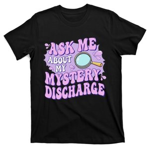 Adult Humor Ask Me About My Sarcastic Mystery Discharge T-Shirt