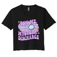 Adult Humor Ask Me About My Sarcastic Mystery Discharge Women's Crop Top Tee