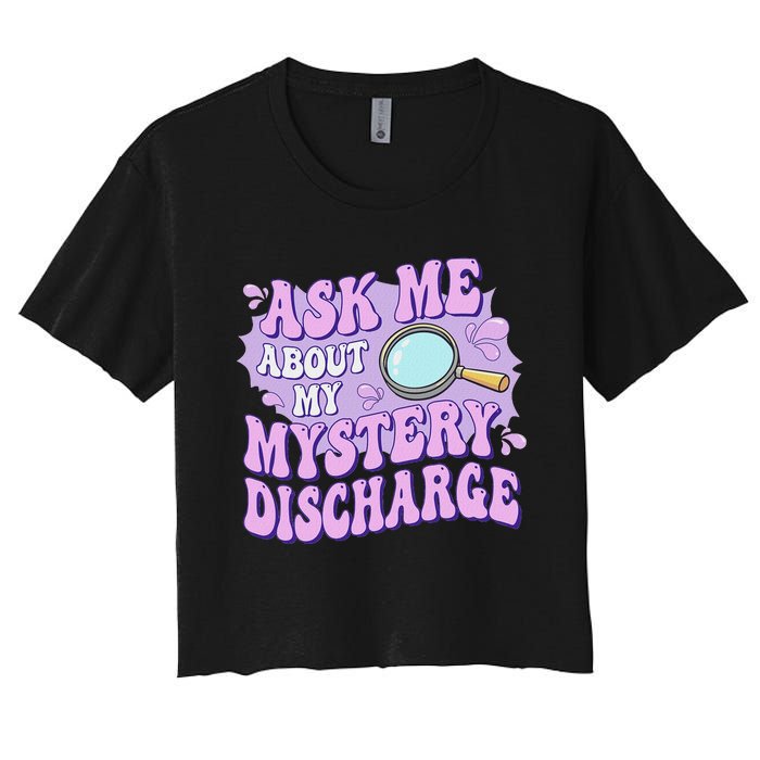 Adult Humor Ask Me About My Sarcastic Mystery Discharge Women's Crop Top Tee