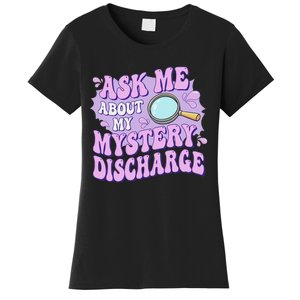 Adult Humor Ask Me About My Sarcastic Mystery Discharge Women's T-Shirt