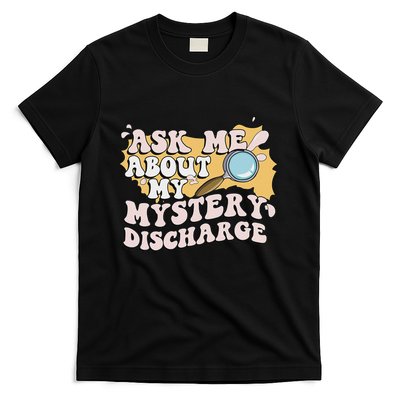 Adult Humor Ask Me About My Sarcastic Mystery Discharge T-Shirt