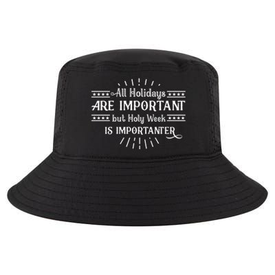 All Holidays Are Important But Holy Week Importanter Easter Gift Cool Comfort Performance Bucket Hat