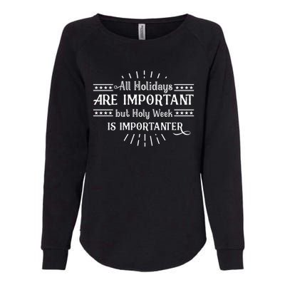 All Holidays Are Important But Holy Week Importanter Easter Gift Womens California Wash Sweatshirt