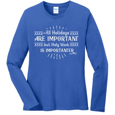 All Holidays Are Important But Holy Week Importanter Easter Gift Ladies Long Sleeve Shirt