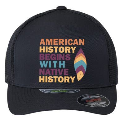 American History Begins With Native History Flexfit Unipanel Trucker Cap