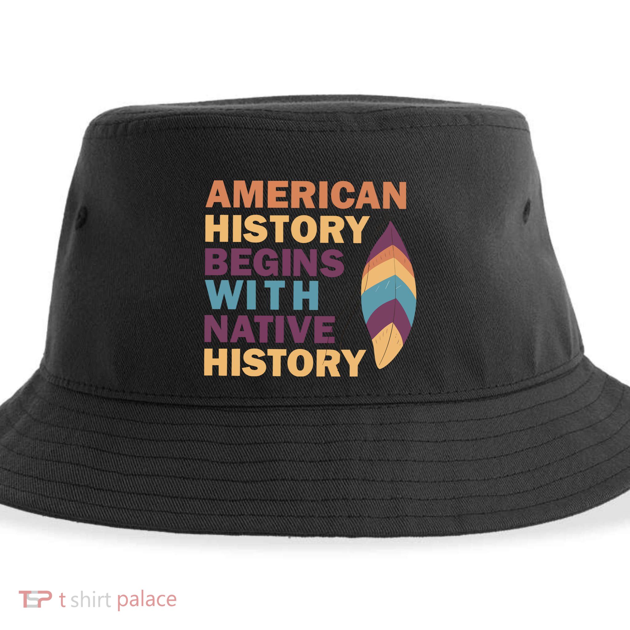 American History Begins With Native History Sustainable Bucket Hat
