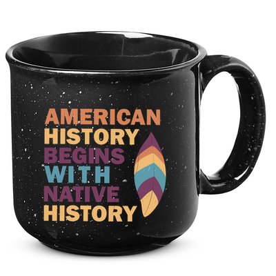 American History Begins With Native History 15oz Campfire Ceramic Mug