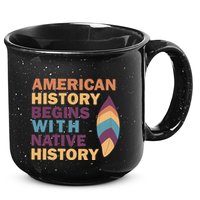 American History Begins With Native History 15oz Campfire Ceramic Mug