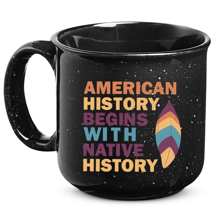 American History Begins With Native History 15oz Campfire Ceramic Mug