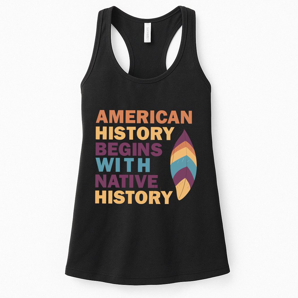American History Begins With Native History Womens Tank Top