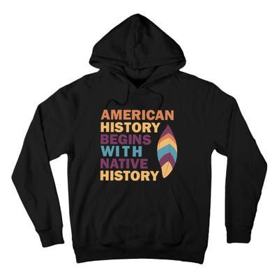 American History Begins With Native History Tall Hoodie