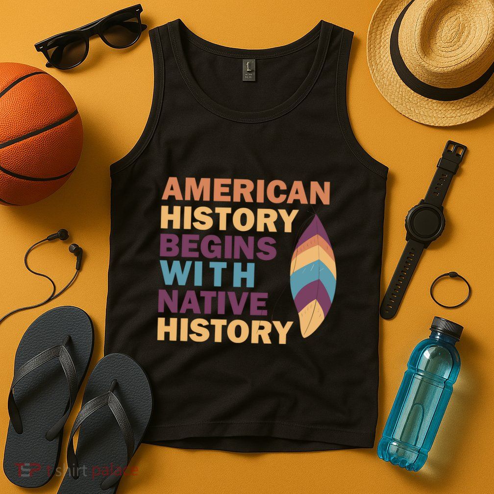 American History Begins With Native History Tank Top
