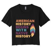 American History Begins With Native History Women's Crop Top Tee