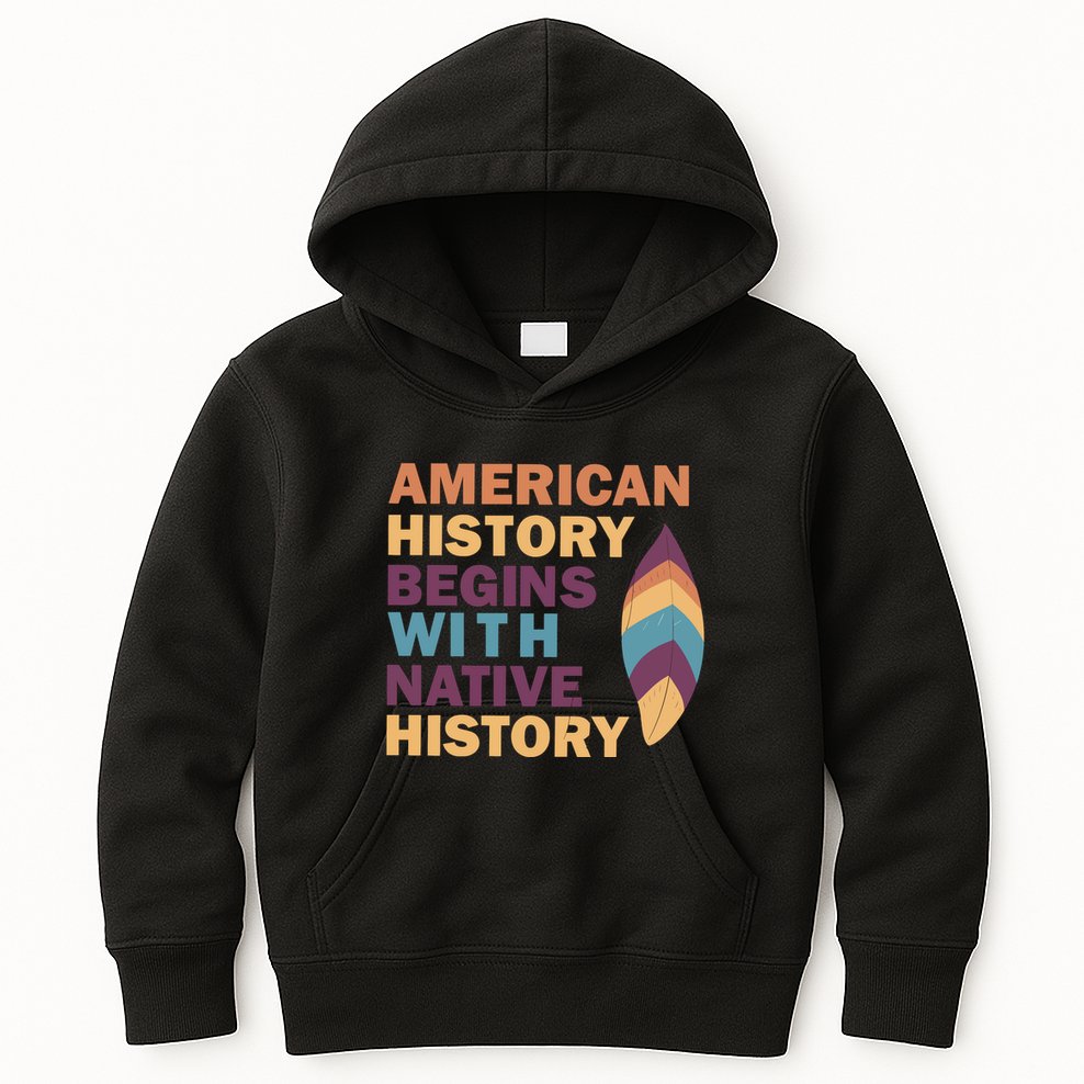 American History Begins With Native History Kids Hoodie