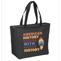 American History Begins With Native History Zip Tote Bag