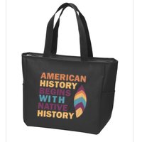 American History Begins With Native History Zip Tote Bag