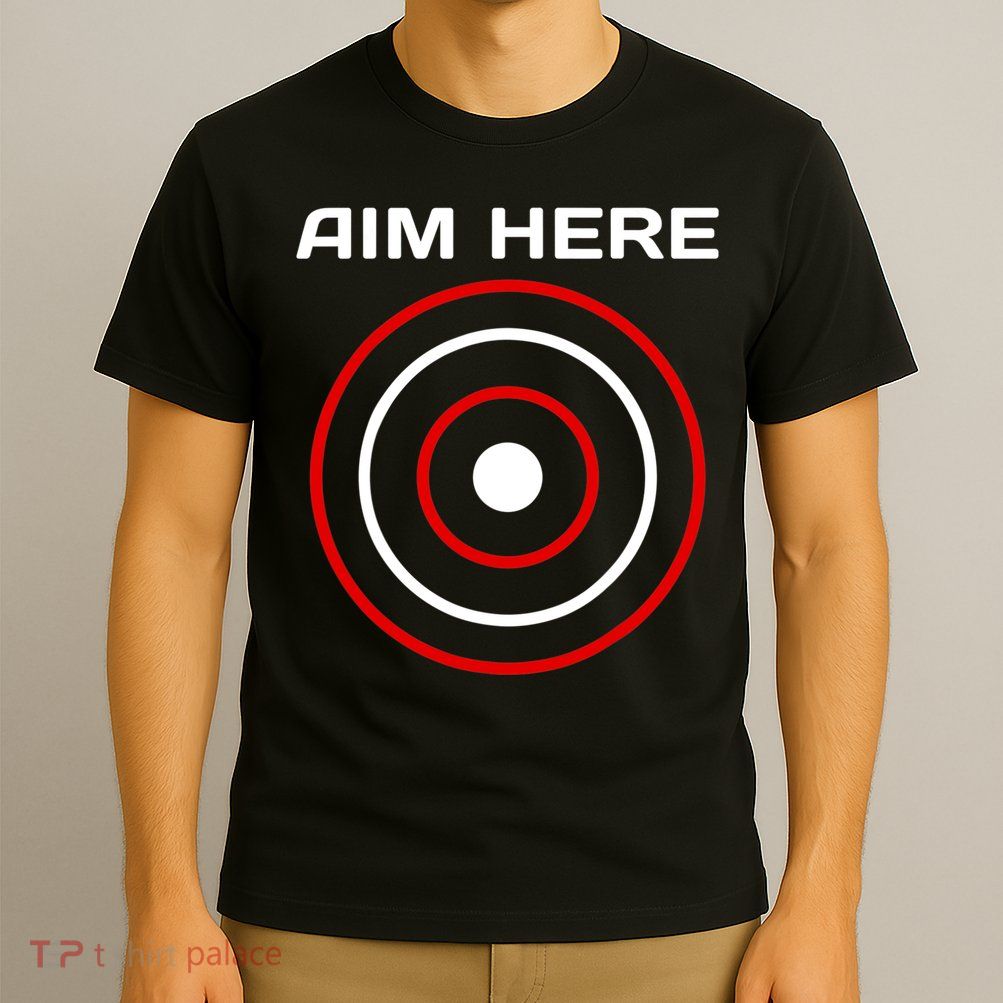 Aim Here Darts Players Bullseye Target Shooting Club T-Shirt
