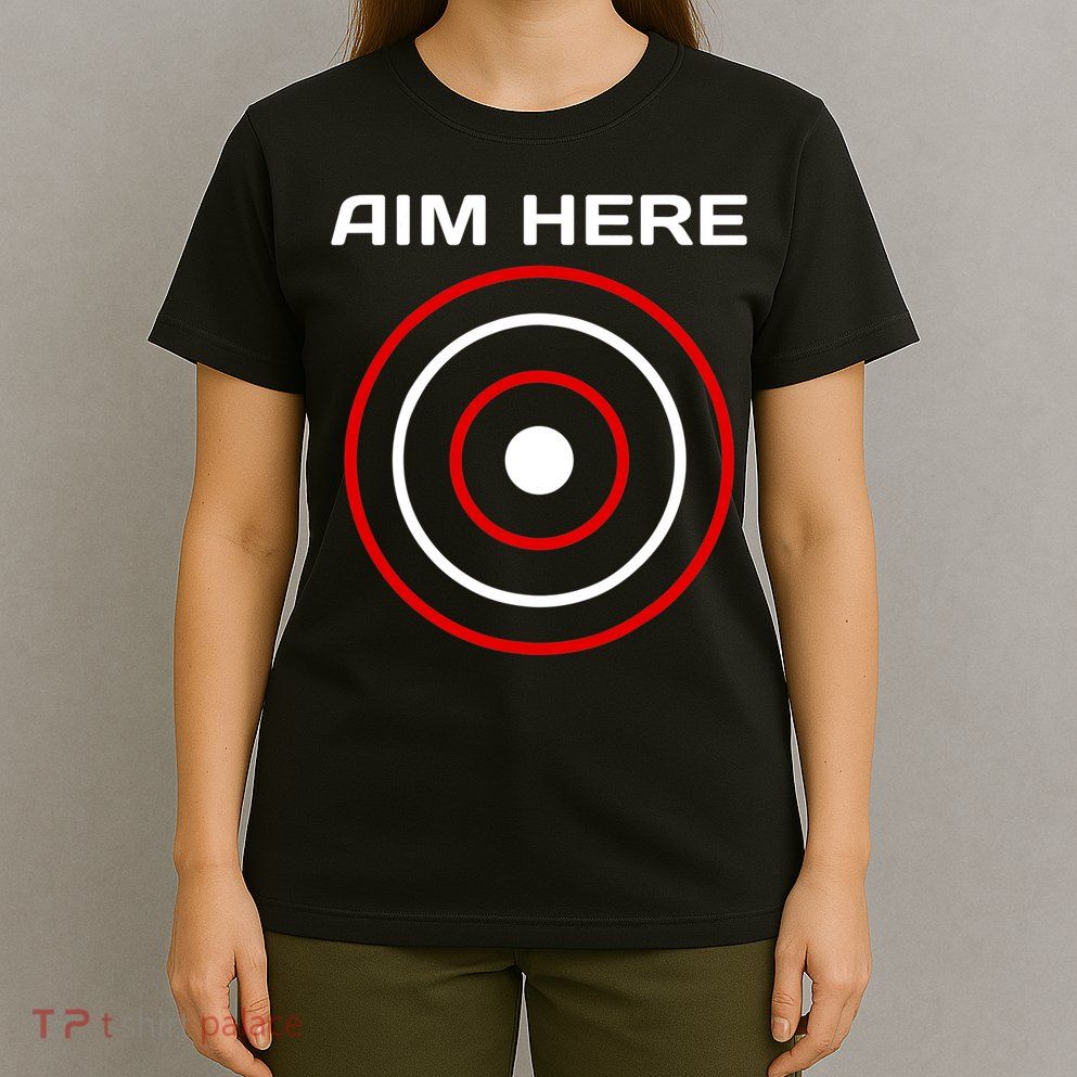 Aim Here Darts Players Bullseye Target Shooting Club T-Shirt