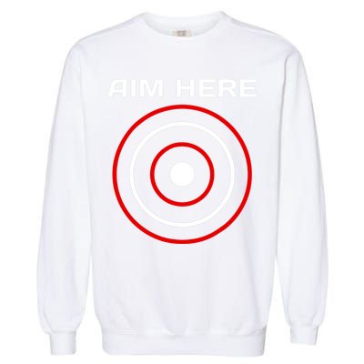 Aim Here Darts Players Bullseye Target Shooting Club Garment-Dyed Sweatshirt