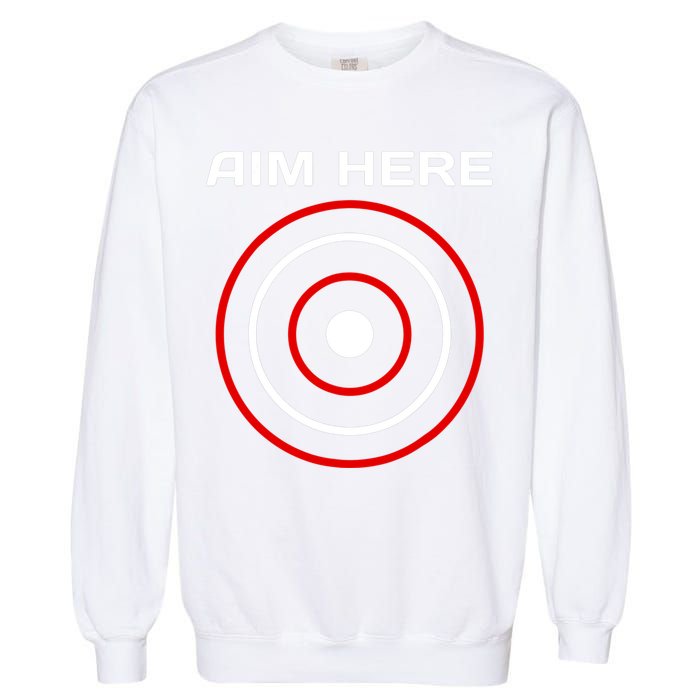 Aim Here Darts Players Bullseye Target Shooting Club Garment-Dyed Sweatshirt