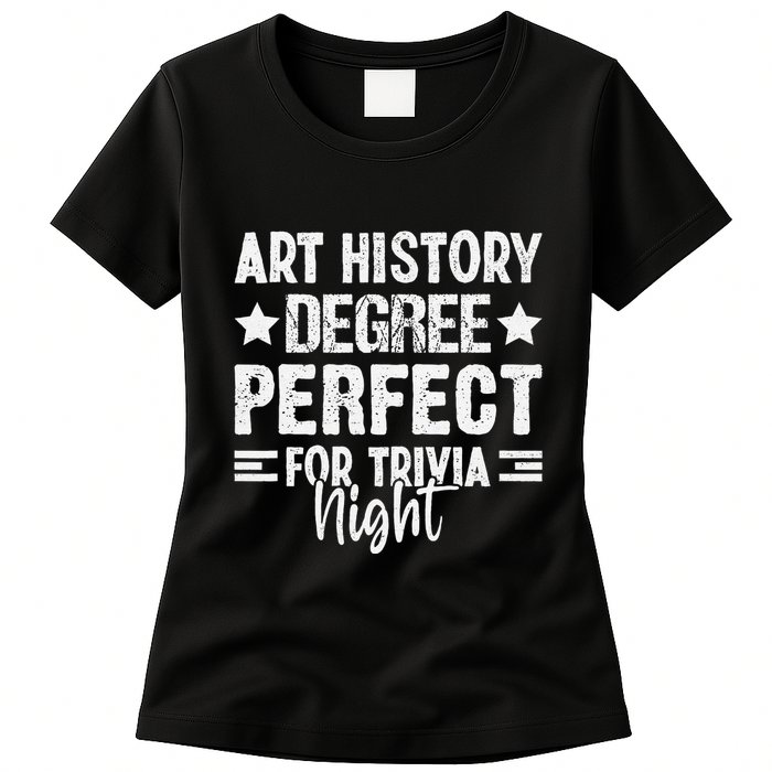 Art History Degree Trivia Buffs Art Historian Museum Womens T-Shirt