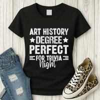 Art History Degree Trivia Buffs Art Historian Museum Womens T-Shirt