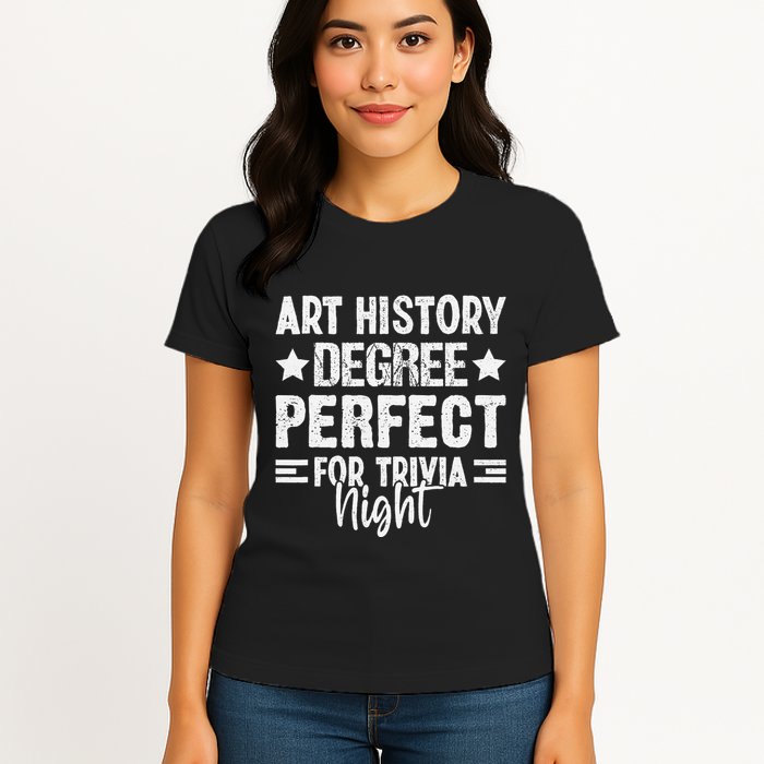 Art History Degree Trivia Buffs Art Historian Museum Womens T-Shirt