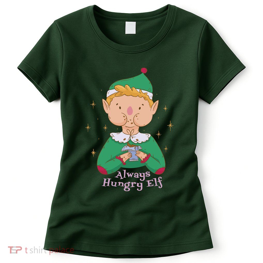 Always Hungry Elf Womens T-Shirt