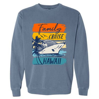 Aloha Hawaii Family Cruise Vacation Trip Cool Gift Garment-Dyed Sweatshirt