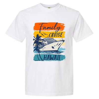 Aloha Hawaii Family Cruise Vacation Trip Cool Gift Garment-Dyed Heavyweight T-Shirt