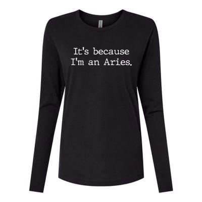 Aries Horoscope Gifts Zodiac Sign Astrology Because Im An Aries Womens Cotton Relaxed Long Sleeve T-Shirt