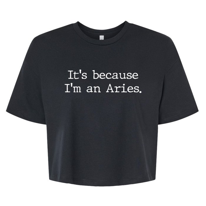 Aries Horoscope Gifts Zodiac Sign Astrology Because Im An Aries Bella+Canvas Jersey Crop Tee