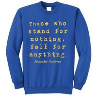 Alexander Hamilton Great Gift Great Gift Inspirational Famous Aham Quote Great G Tall Sweatshirt