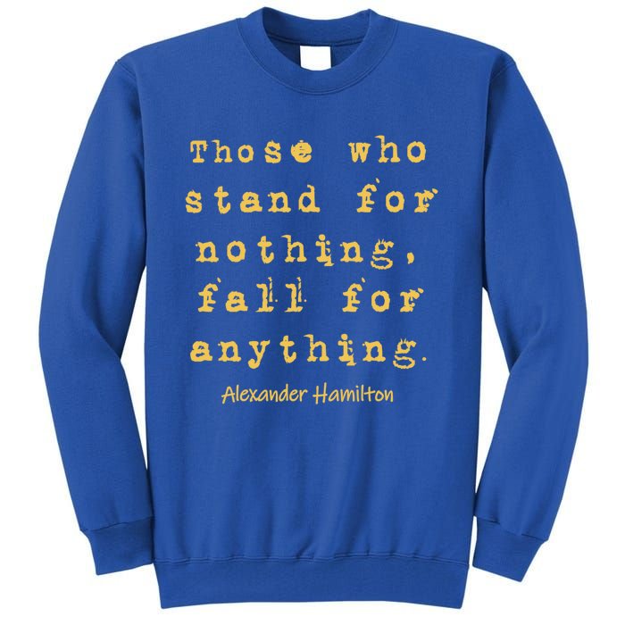 Alexander Hamilton Great Gift Great Gift Inspirational Famous Aham Quote Great G Tall Sweatshirt