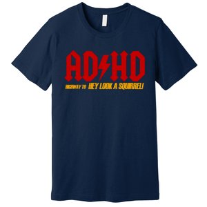 Ad Hd Highway To Hey Look A Squirrel! Premium T-Shirt