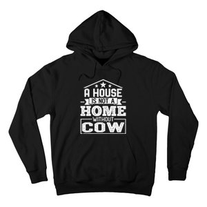 A House Is Not a Home Without Cow Dairy Farmer Cow Farming Hoodie