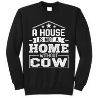 A House Is Not a Home Without Cow Dairy Farmer Cow Farming Sweatshirt