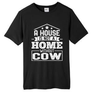 A House Is Not a Home Without Cow Dairy Farmer Cow Farming Tall Fusion ChromaSoft Performance T-Shirt