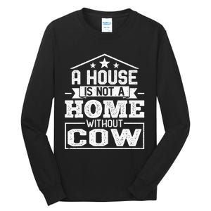 A House Is Not a Home Without Cow Dairy Farmer Cow Farming Tall Long Sleeve T-Shirt