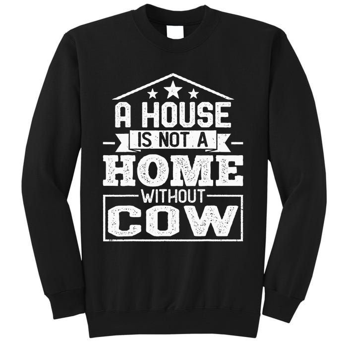 A House Is Not a Home Without Cow Dairy Farmer Cow Farming Tall Sweatshirt