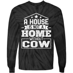 A House Is Not a Home Without Cow Dairy Farmer Cow Farming Tie-Dye Long Sleeve Shirt