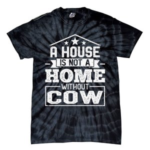 A House Is Not a Home Without Cow Dairy Farmer Cow Farming Tie-Dye T-Shirt