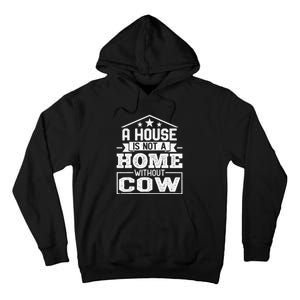 A House Is Not a Home Without Cow Dairy Farmer Cow Farming Tall Hoodie