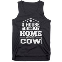 A House Is Not a Home Without Cow Dairy Farmer Cow Farming Tank Top