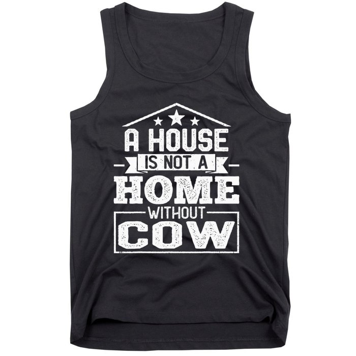 A House Is Not a Home Without Cow Dairy Farmer Cow Farming Tank Top